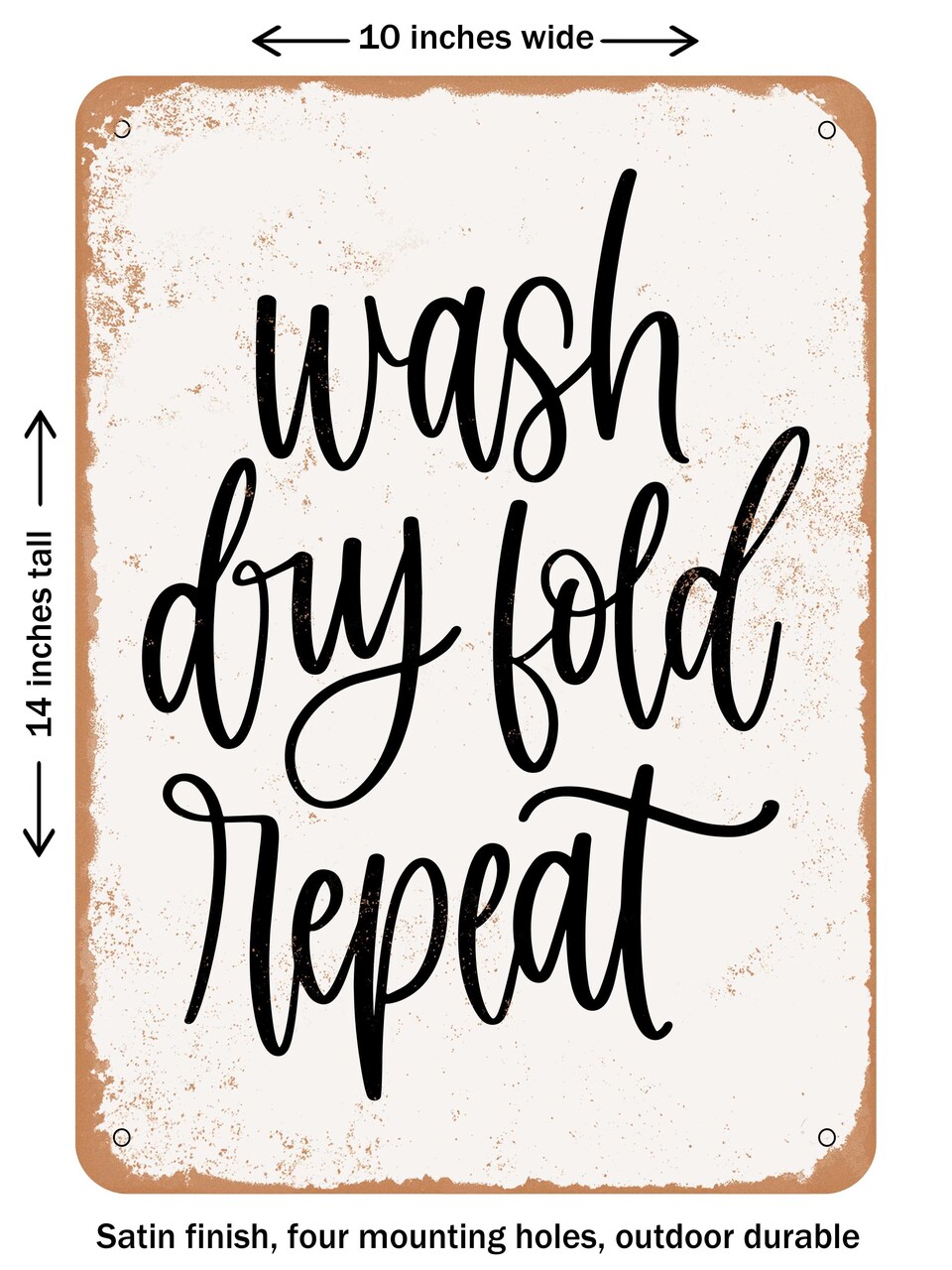 DECORATIVE METAL SIGN - Wash Dry Fold Repeat - Vintage Rusty Look
